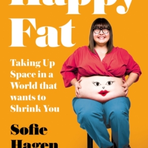 Happy Fat : Taking Up Space in a World That Wants to Shrink You