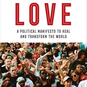 Revolutionary Love : A Political Manifesto to Heal and Transform the World