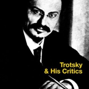Trotsky & His Critics