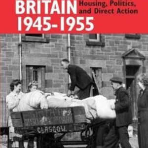 Squatting in Britain 1945-1955 : Housing, Politics and Direct Action