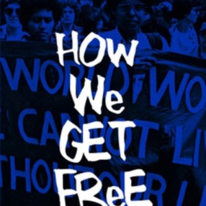 How We Get Free : Black Feminism and the Combahee River Collective