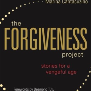 The Forgiveness Project : Stories for a Vengeful Age