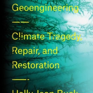 After Geoengineering : Climate Tragedy, Repair, and Restoration