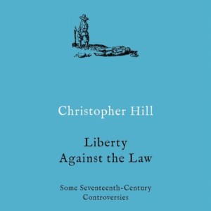 Liberty against the Law : Some Seventeenth-Century Controversies
