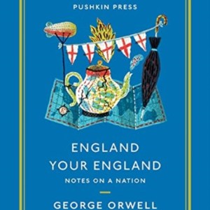England Your England : Notes on a Nation