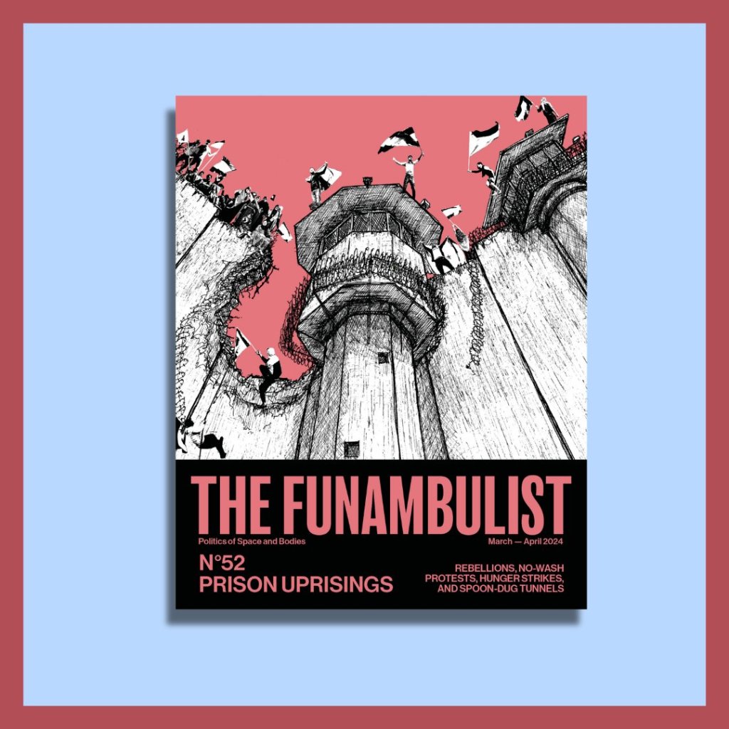 The Funambulist #52: Prison Uprisings