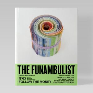 The Funambulist #63: Follow the Money