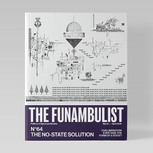 The Funambulist #64: The No State Solution