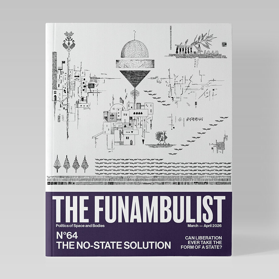 The Funambulist #64: The No State Solution