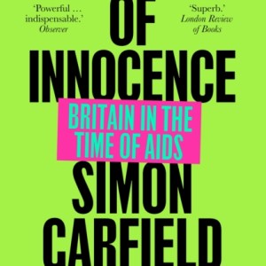 The End of Innocence : Britain in the Time of AIDS