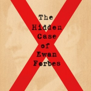 The Hidden Case of Ewan Forbes