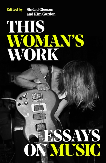 This Woman’s Work : Essays on Music
