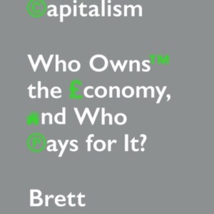 Rentier Capitalism : Who Owns the Economy, and Who Pays for It?