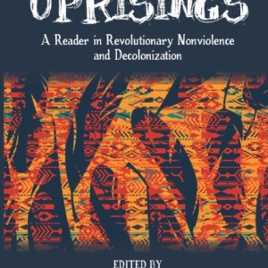 Insurrectionary Uprisings : A Reader in Revolutionary Nonviolence