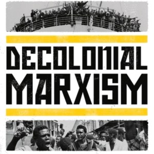 Decolonial Marxism : Essays from the Pan-African Revolution