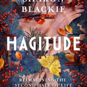 Hagitude : Reimagining the Second Half of Life