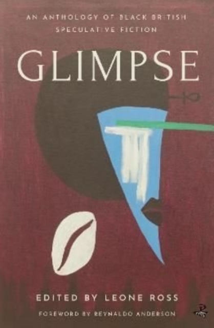 Glimpse : An Anthology of Black British Speculative Fiction
