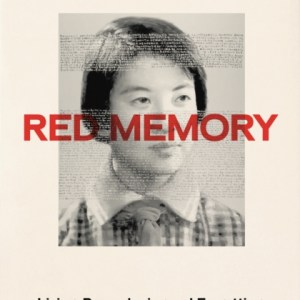 Red Memory : Living, Remembering and Forgetting China's Cultural Revolution