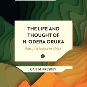 The Life and Thought of H. Odera Oruka : Pursuing Justice in Africa