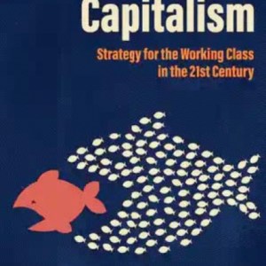 Overcoming Capitalism : Strategy for the Working Class in the 21st Century