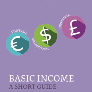 Basic Income : A Short Guide