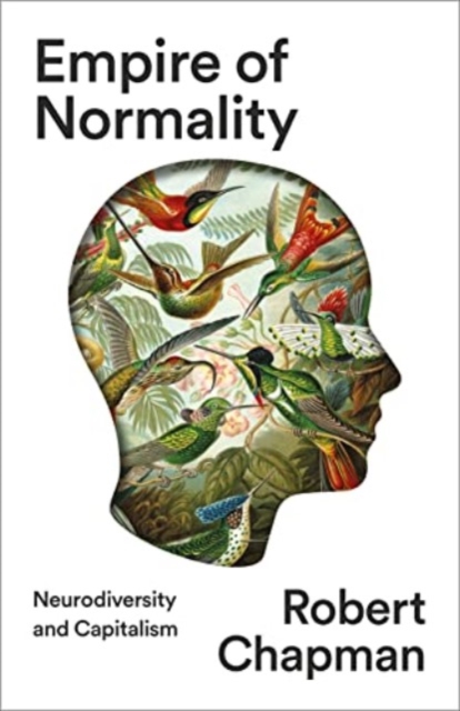 Empire of Normality : Neurodiversity and Capitalism
