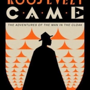 Ere Roosevelt Came : The Adventures of the Man in the Cloak - A Pan-African Novel of the Global 1930s