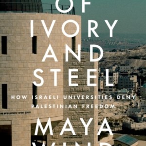 Towers of Ivory and Steel : How Israeli Universities Deny Palestinian Freedom