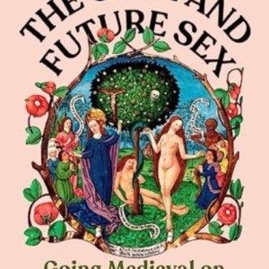 The Once and Future Sex : Going Medieval on Women's Roles in Society