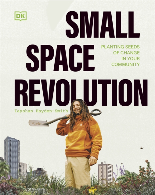 Small Space Revolution : Planting Seeds of Change in Your Community