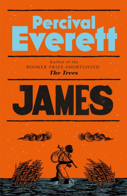 James : The Heartbreaking and Ferociously Funny Novel from the Genius Behind American Fiction and the Booker-Shortlisted The Trees