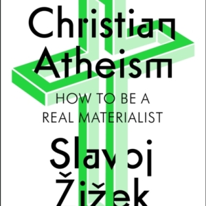 Christian Atheism : How to Be a Real Materialist
