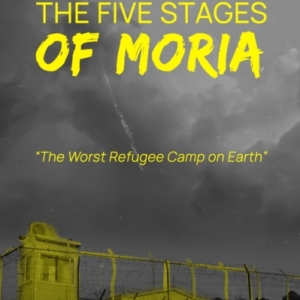 The Five Stages of Moria : The Worst Refugee Camp on Earth