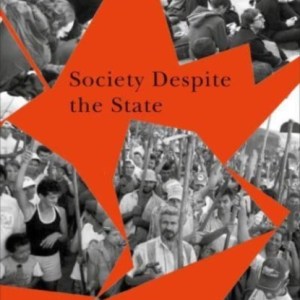 Society Despite the State : Reimagining Geographies of Order