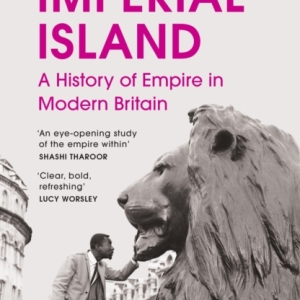 Imperial Island : A History of Empire in Modern Britain