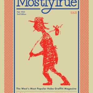 Mostly True : The West's Most Popular Hobo Graffiti Magazine