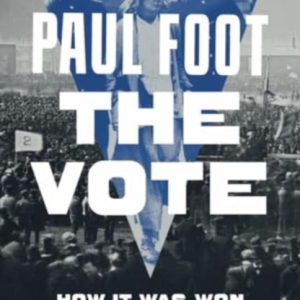 The Vote : How It Was Won and How It Was Undermined