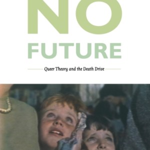 No Future : Queer Theory and the Death Drive