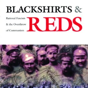 Blackshirts and Reds : Rational Fascism and the Overthrow of Communism