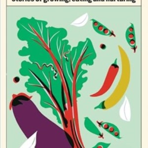 This Allotment : Stories of Growing, Eating and Nurturing