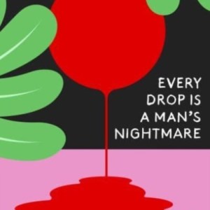 Every Drop Is a Man's Nightmare