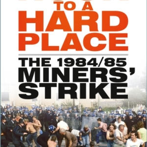 From a Rock to a Hard Place : The 1984/85 Miners' Strike
