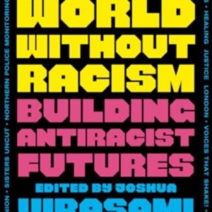 A World Without Racism : Building Antiracist Futures