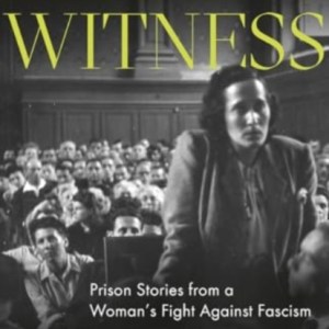 Bearing Witness : Prison Stories from a Woman's Fight Against Fascism
