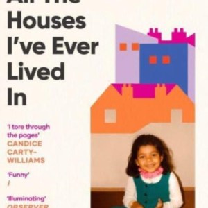 All The Houses I've Ever Lived In : Finding Home in a System that Fails Us
