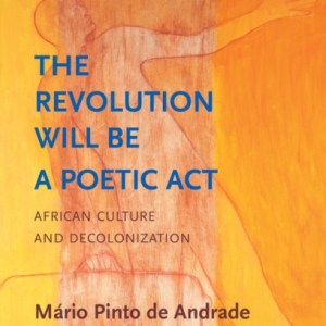 The Revolution Will Be a Poetic Act : African Culture and Decolonization