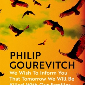 We Wish to Inform You That Tomorrow We Will Be Killed With Our Families