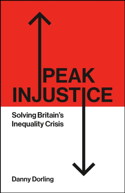 Peak Injustice : Solving Britain’s Inequality Crisis