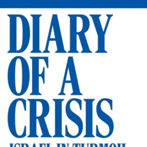 Diary of a Crisis : Israel in Turmoil