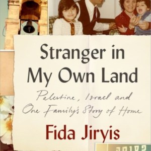 Stranger in My Own Land : Palestine, Israel and One Family’s Story of Home